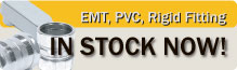 Rigid, EMT, PVC Fittings in Stock
